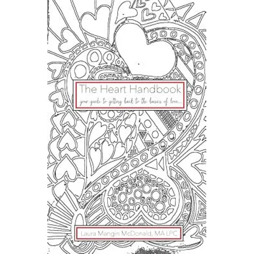 The Heart Handbook...your guide to getting back to the basics of love - Paperback