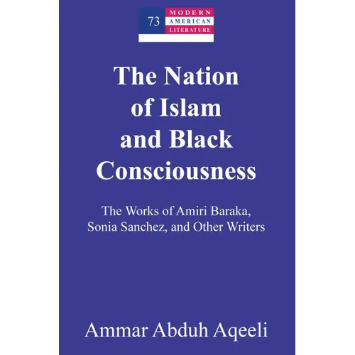 The Nation of Islam and Black Consciousness: The Works of Amiri Baraka, Sonia Sanchez, and Other Writers - Hardcover