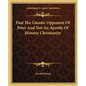 Paul the Gnostic Opponent of Peter and Not an Apostle of Historic Christianity - Paperback