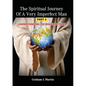 The Spiritual Journey of a Very Imperfect Man: Understanding the Bigger Picture - Paperback