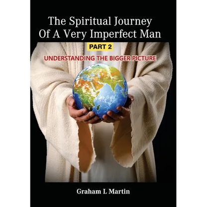 The Spiritual Journey of a Very Imperfect Man: Understanding the Bigger Picture - Paperback