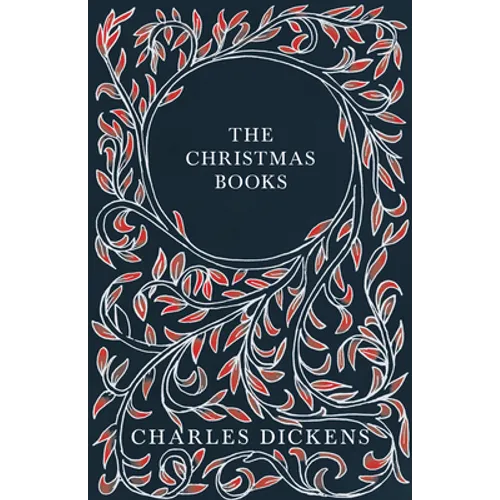 The Christmas Books;A Christmas Carol, The Chimes, The Cricket on the Hearth, The Battle of Life, & The Haunted Man and the Ghost's Bargain - Paperback