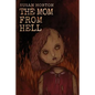 The Mom From Hell: A Terrifying Story Of Child Abuse, Violence And Neglect - Paperback