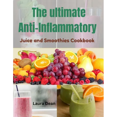 The Ultimate Anti-Inflammatory Juices and Smoothies - Paperback