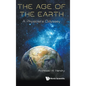 Age of the Earth, The: A Physicist's Odyssey - Hardcover
