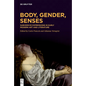 Body, Gender, Senses: Subversive Expressions in Early Modern Art and Literature - Hardcover