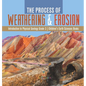 The Process of Weathering & Erosion Introduction to Physical Geology Grade 3 Children's Earth Sciences Books - Hardcover