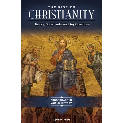 The Rise of Christianity: History, Documents, and Key Questions - Hardcover