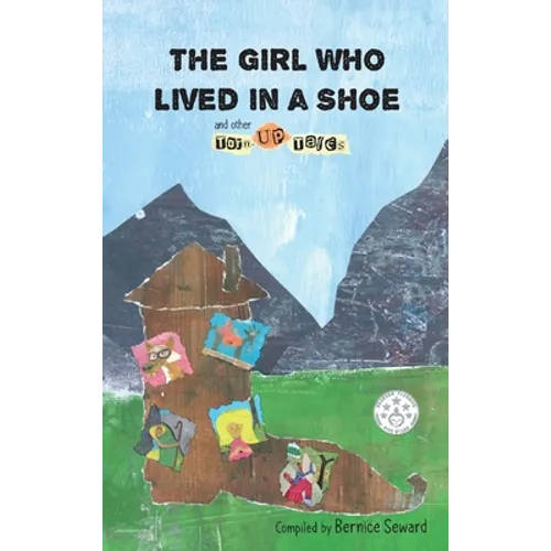 The Girl Who Lived in a Shoe and other Torn-Up Tales - Hardcover
