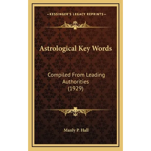 Astrological Key Words: Compiled From Leading Authorities (1929) - Hardcover