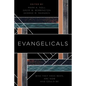 Evangelicals: Who They Have Been, Are Now, and Could Be - Paperback