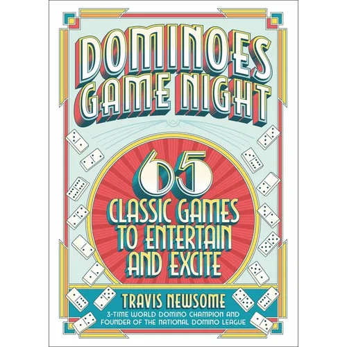 Dominoes Game Night: 65 Classic Games to Entertain and Excite - Hardcover