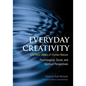 Everyday Creativity and New Views of Human Nature: Psychological, Social, and Spiritual Perspectives - Hardcover
