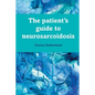 The Patient's Guide to Neurosarcoidosis - Paperback