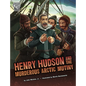 Henry Hudson and the Murderous Arctic Mutiny - Paperback