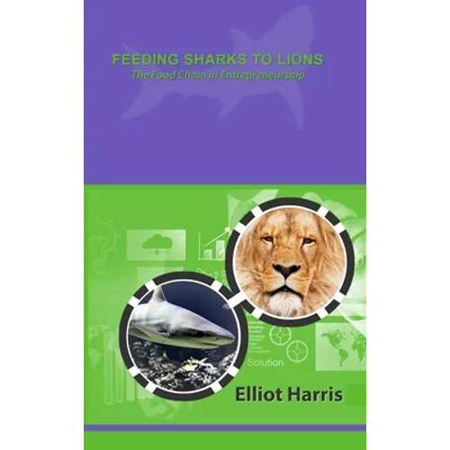 Feeding Sharks to Lions - Hardcover