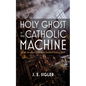 Holy Ghost in the Catholic Machine: Spirit-Structure Tensions in Parish Preaching Work - Paperback