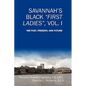 Savannah's Black First Ladies, Vol. I: The Past, Present, and Future - Paperback