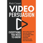 Video Persuasion: Everything You Need to Know - How to Create Effective high level Product and Testimonial Videos that will Grow Your Br - Paperback