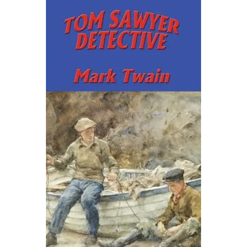 Tom Sawyer, Detective - Hardcover