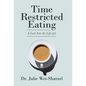 Time Restricted Eating: A Look into the Lifestyle - Hardcover