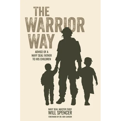 The Warrior Way: Advice of a Navy Seal Father to His Children - Paperback