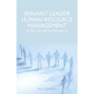 Servant Leader Human Resource Management: A Moral and Spiritual Perspective - Hardcover