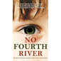 No Fourth River. A Novel Based on a True Story. A profoundly moving read about a woman's fight for survival. - Hardcover