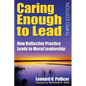 Caring Enough to Lead: How Reflective Practice Leads to Moral Leadership - Paperback
