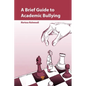 A Brief Guide to Academic Bullying - Paperback