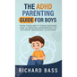 The ADHD Parenting Guide for Boys - Hardcover