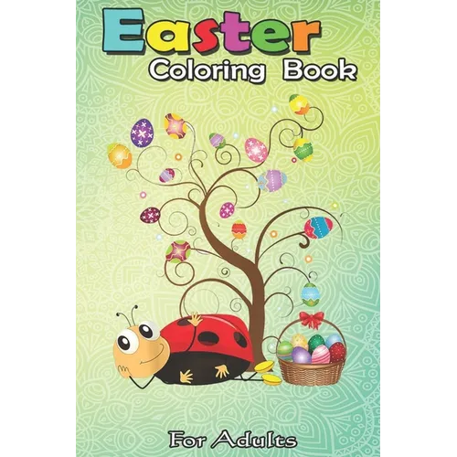 Easter Coloring Book For Adults: Ladybug Easter Day Funny Ladybug with Eggs A Happy Easter Coloring Book For Teens & Adults - Great Gifts with Fun, Ea - Paperback