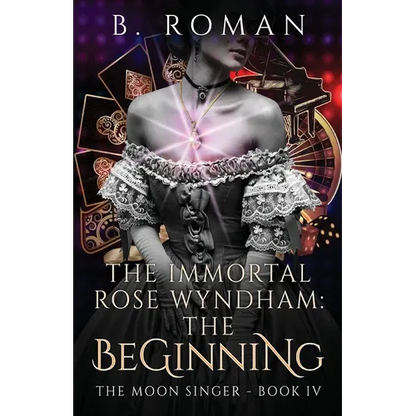 The Immortal Rose Wyndham: The Beginning - Paperback