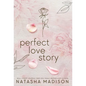 Perfect Love Story (Hardcover): Small Town Enemies to Lovers Romance - Hardcover