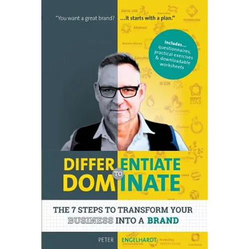 Differentiate to Dominate: The 7 Steps to Transform Your Business Into a Brand - Paperback