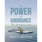 The Power of Ignorance: The Ignorance Trap - Paperback