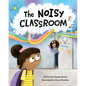 The Noisy Classroom - Hardcover
