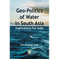 Geo-Politics of Water in South Asia: Implications For India - Paperback