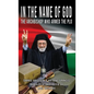 In the Name of God: The Archbishop Who Armed the PLO - Hardcover