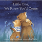 Little One, We Knew You'd Come - Hardcover