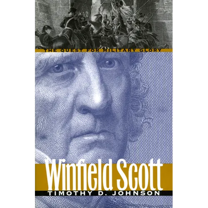 Winfield Scott: The Quest for Military Glory - Paperback