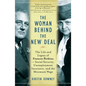 The Woman Behind the New Deal: The Life and Legacy of Frances Perkins, Social Security, Unemployment Insurance, and the Minimum Wage - Paperback