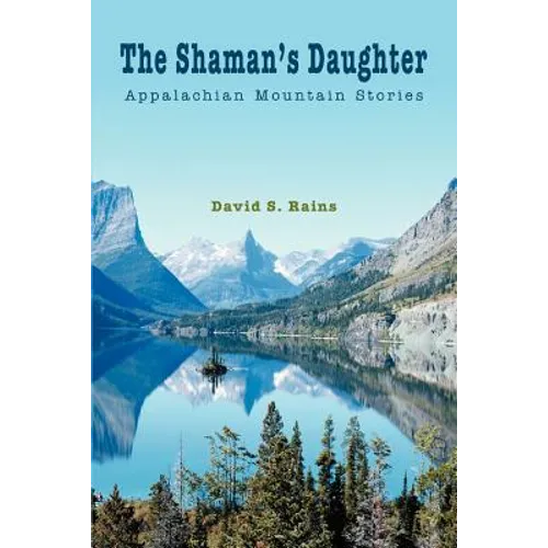 The Shaman's Daughter: Appalachian Mountain Stories - Paperback