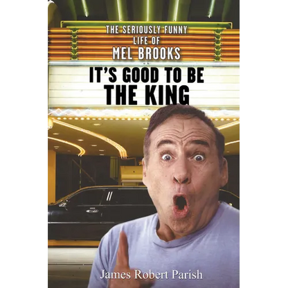 It's Good to Be the King: The Seriously Funny Life of Mel Brooks - Paperback