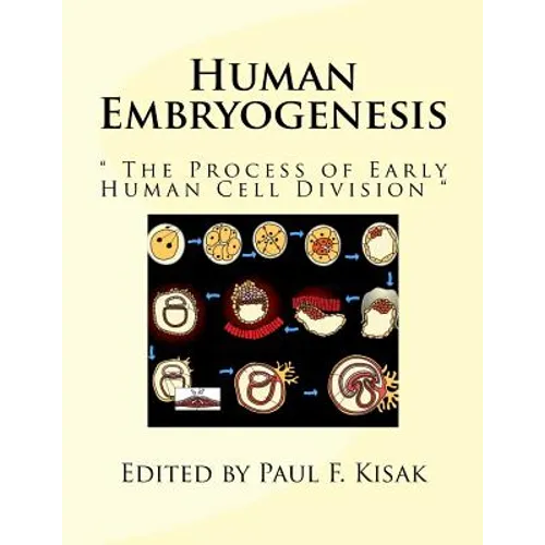 Human Embryogenesis: " The Process of Early Human Cell Division " - Paperback