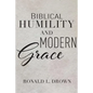 Biblical Humility and Modern Grace - Paperback