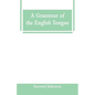 A Grammar of the English Tongue - Paperback