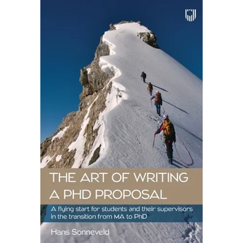 The Art of Writing a PhD Proposal: A flying start for students and supervisors in the transition from MA to PhD - Paperback