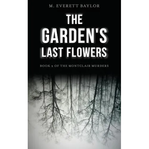 The Garden's Last Flowers: Book 2 of the Montclair Murders - Paperback