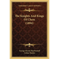 The Knights And Kings Of Chess (1894) - Paperback